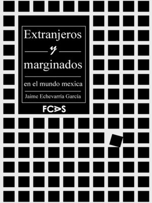cover image of Extranjeros y marginados en el mundo mexica